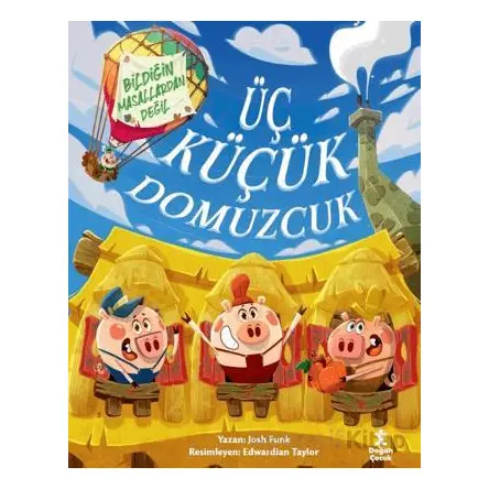 Üç Küçük Domuzcuk - Bildiğin Masallardan Değil - Josh Funk - Doğan Çocuk