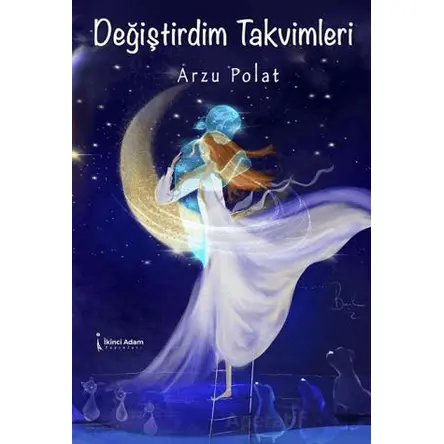Değiştirdim Takvimleri - Arzu Polat - İkinci Adam Yayınları
