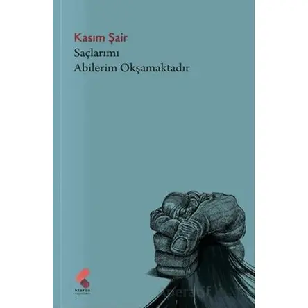 Saçlarımı Abilerim Okşamaktadır - Kasım Şair - Klaros Yayınları