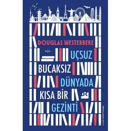 Uçsuz Bucaksız Dünyada Kısa Bir Gezinti - Douglas Westerbeke - Doğan Kitap