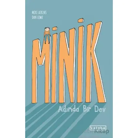 Minik Adında Bir Dev - Mike Atkins - Ketebe Çocuk