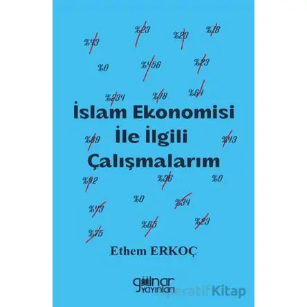 İslam Ekonomisi İle İlgili Çalışmalarım - Ethem Erkoç - Gülnar Yayınları