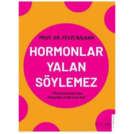 Hormonlar Yalan Söylemez - Fevzi Balkan - Destek Yayınları