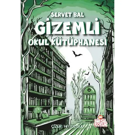 Gizemli Okul Kütüphanesi - Servet Bal - Nesil Çocuk Yayınları