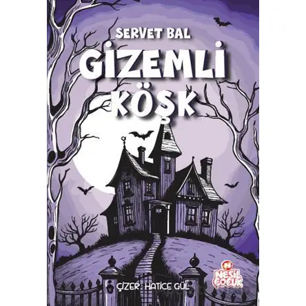 Gizemli Köşk - Servet Bal - Nesil Çocuk Yayınları