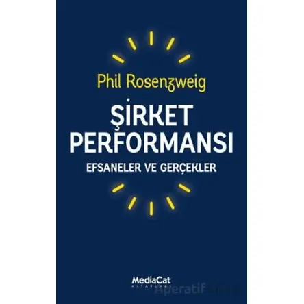 Şirket Performansı - Efsaneler ve Gerçekler - Phil Rosenzweig - MediaCat Kitapları