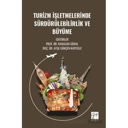 Turizm İşletmelerinde Sürdürülebilirlik ve Büyüme - Kolektif - Gazi Kitabevi