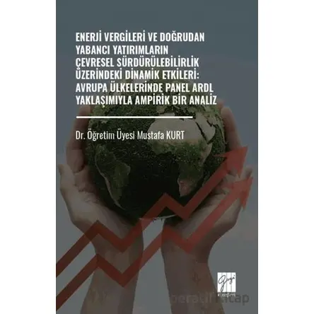 Enerji Vergileri ve Doğrudan Yabancı Yatırımların Çevresel Sürdürülebilirlik Üzerindeki Dinamik Etki