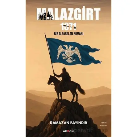Malazgirt 1071 - Ramazan Bayındır - Armoni Yayıncılık