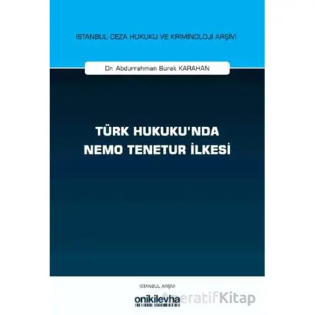Türk Hukukunda Nemo Tenetur İlkesi İstanbul Ceza Hukuku ve Kriminoloji Arşivi Yayın No: 82
