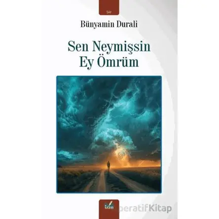 Sen Neymişsin Ey Ömrüm - Bünyamin Durali - İzan Yayıncılık