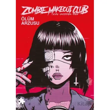 Zombie Makeout Club Birinci Kitap Ölüm Arzusu - Peter Richardson - Eksik Parça Yayınları