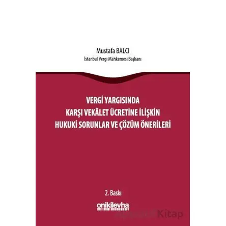 Vergi Yargısında Karşı Vekalet Ücretine İlişkin Hukuki Sorunlar ve Çözüm Önerileri