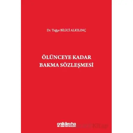 Ölünceye Kadar Bakma Sözleşmesi - Tuğçe Bilici Alkılınç - On İki Levha Yayınları