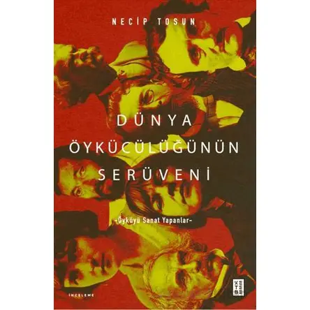 Dünya Öykücülüğünün Serüveni - Necip Tosun - Ketebe Yayınları