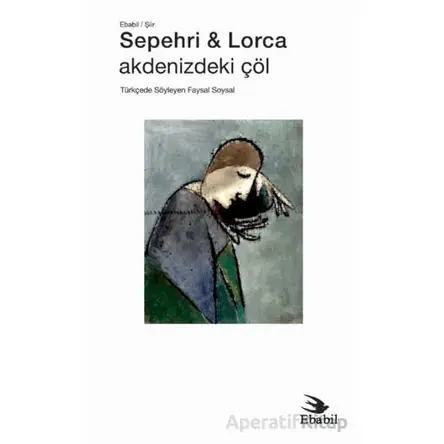 Sepehri & Lorca: Akdenizdeki Çöl - Faysal Soysal - Ebabil Yayınları