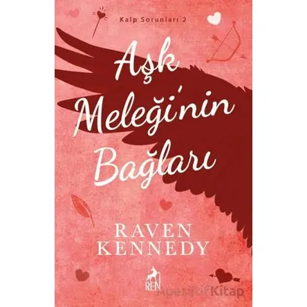 Aşk Meleğinin Bağları - Raven Kennedy - Ren Kitap