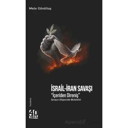 İsrail-İran Savaşı İçeriden Direniş - Mete Gönültaş - 40 Kitap
