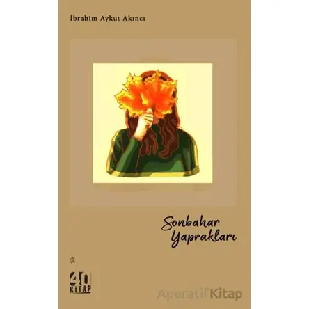 Sonbahar Yaprakları - İbrahim Aykut Akıncı - 40 Kitap