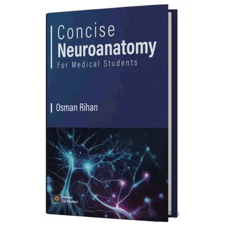 Concise Neuroanatomy For Medical Students - Osman Rihan - İstanbul Tıp Kitabevi