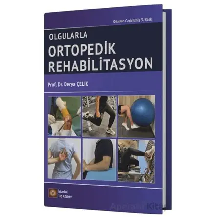 Olgularla Ortopedik Rehabilitasyon - Derya Çelik - İstanbul Tıp Kitabevi