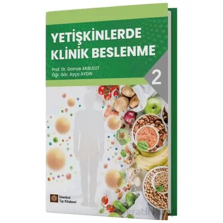 Yetişkinlerde Klinik Beslenme - 2 - Gamze Akbulut - İstanbul Tıp Kitabevi