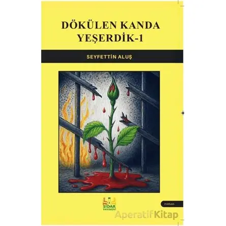 Dökülen Kanda Yeşerdik - Seyfettin Aluş - Sidar Yayınları
