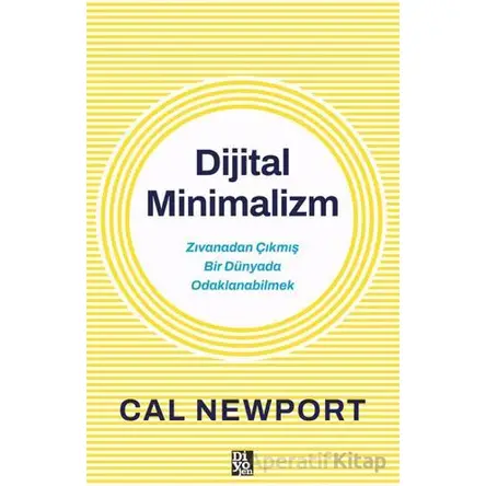 Dijital Minimalizm - Cal Newport - Diyojen Yayıncılık