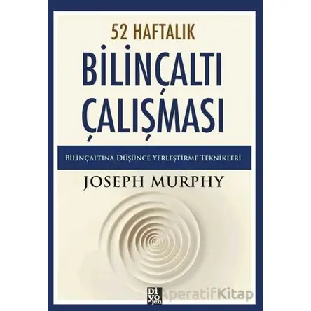 52 Haftalık Bilinçaltı Çalışması - Joseph Murhpy - Diyojen Yayıncılık