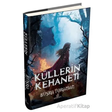 Küllerin Kehaneti - Büşra Toraman - Ephesus Yayınları