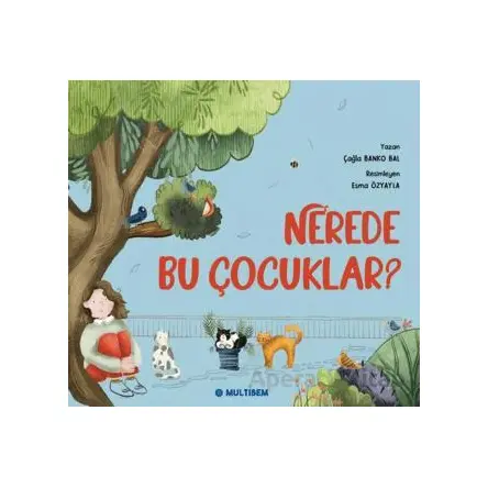 Nerede Bu Çocuklar? - Çağla Banko Bal - Multibem Yayınları