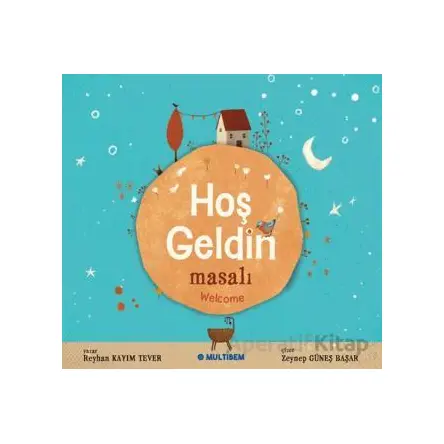 Hoş Geldin Masalı - Welcome - Reyhan Kayım Tever - Multibem Yayınları