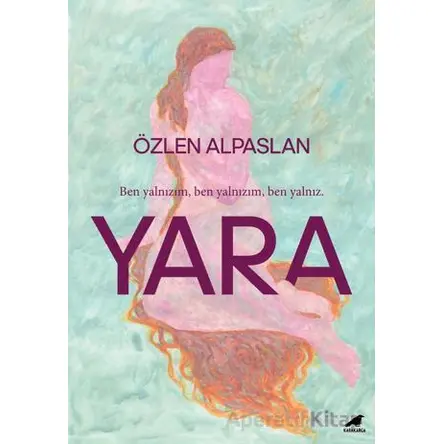 Yara - Özlen Alpaslan - Kara Karga Yayınları