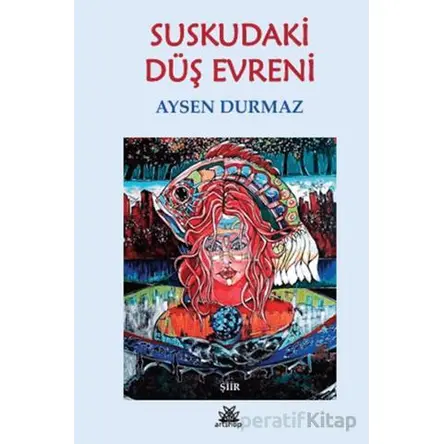 Suskudaki Düş Evreni - Aysen Durmaz - Artshop Yayıncılık