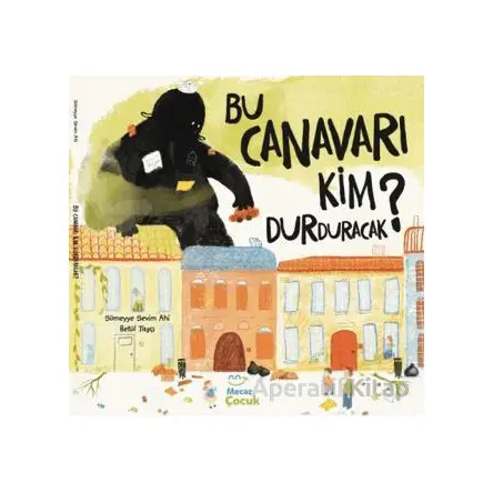 Bu Canavarı Kim Durduracak - Sümeyye Sevim Ahi - Mecaz Çocuk