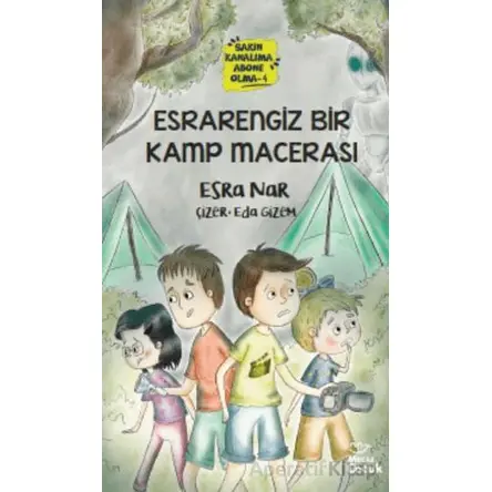 Esrarengiz Bir Kamp Macerası -Sakın Kanalıma Abone Olma - 4 - Esra Nar - Mecaz Çocuk
