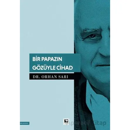 Bir Papazın Gözüyle Cihad - Orhan Sarı - Çınaraltı Yayınları
