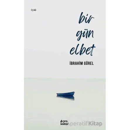 Bir Gün Elbet - İbrahim Gürel - Çıra Yayınları