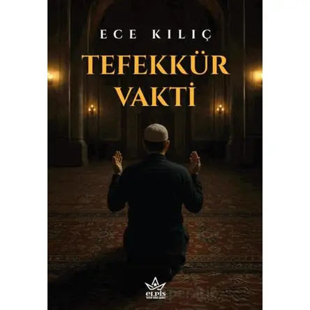 Tefekkür Vakti - Ece Kılıç - Elpis Yayınları