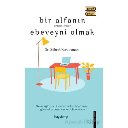 Bir Alfanın Ebeveyni Olmak - Şöhret Karaduman - Hayykitap