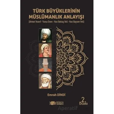 Türk Büyüklerinin Müslümanlık Anlayışı - Emrah Dindi - Berikan Yayınevi