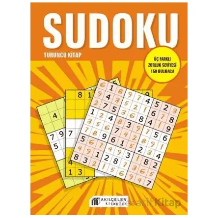 Sudoku Turuncu Kitap - Üç Farklı Zorluk Seviyesi 159 Bulmaca - Oğuz Altay - Akıl Çelen Kitaplar