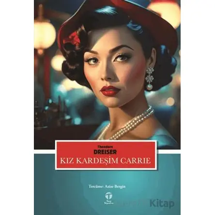 Kız Kardeşim Carrie - Theodore Dreiser - Tema Yayınları