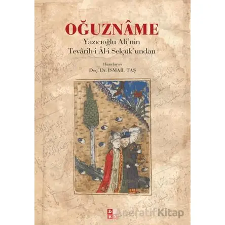 Oğuzname - İsmail Taş - Babıali Kültür Yayıncılığı