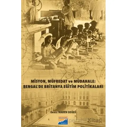 Misyon, Müfredat ve Müdahale: Bengal’de Britanya Eğitim Politikaları Bengal’de Britanya Eğitim