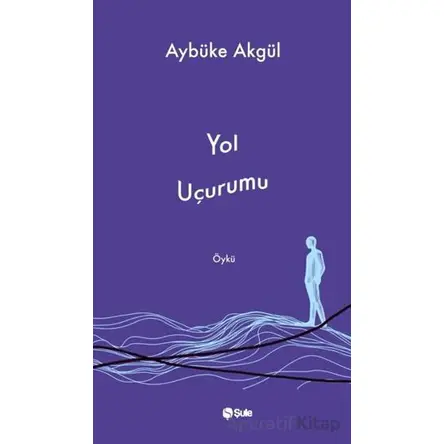 Yol Uçurumu - Aybüke Akgül - Şule Yayınları