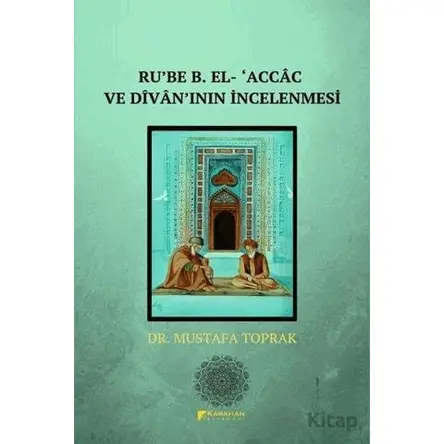 Rube B. El- Accac ve Divanın İncelenmesi - Mustafa Toprak - Karahan Kitabevi