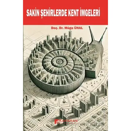 Sakin Şehirlerde Kent İmgeleri - Müge Ünal - Karahan Kitabevi