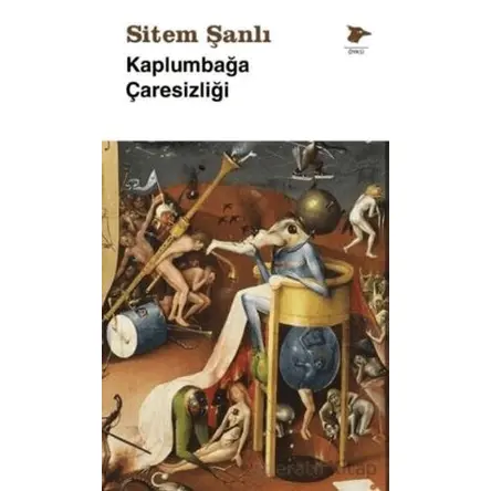 Kaplumbağa Çaresizliği - Sitem Şanlı - Alakarga Sanat Yayınları