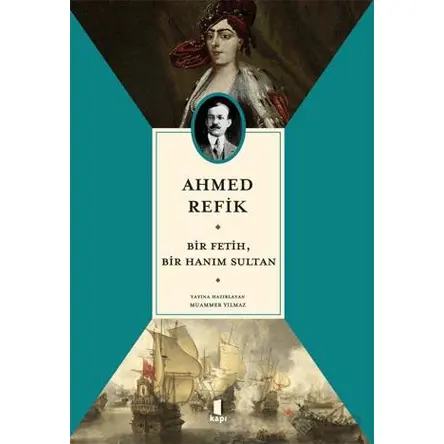 Bir Fetih, Bir Hanım Sultan - Ahmed Refik - Kapı Yayınları